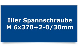 Iller Spannschraube M 6x370+2-0/30mm